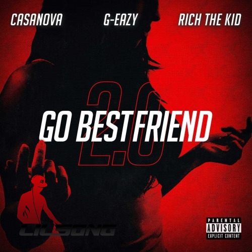 Casanova Ft. G-Eazy & Rich The Kid - Go Bestfriend 2.0 